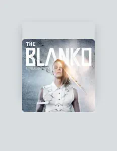 聆聽 The Blanko、觀看音樂影片、閱讀小傳、查看巡演日期等！