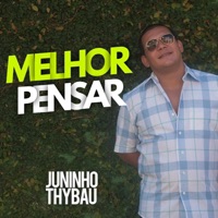 Melhor Pensar - Single - Juninho Thybau