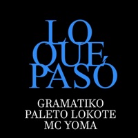 Lo Que Pasó (feat. Paleto Lokote & MC Yoma) - Single - Gramatiko