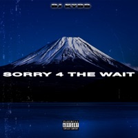 Sorry 4 the Wait (feat. Nessy the Rilla & J Gooch) - Single - DJ KyDD