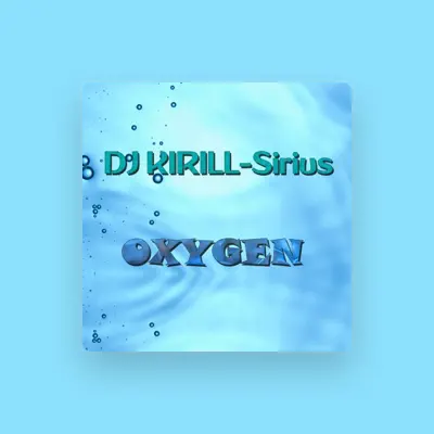 DJ KIRILL-Sirius dinle, müzik videolarını izle, biyografisini oku, tur tarihlerini ve daha fazlasını gör!