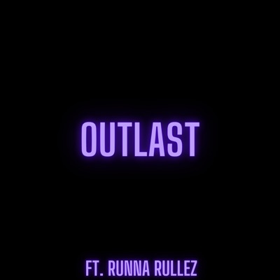Outlast (feat. Runna Rulez) - Single