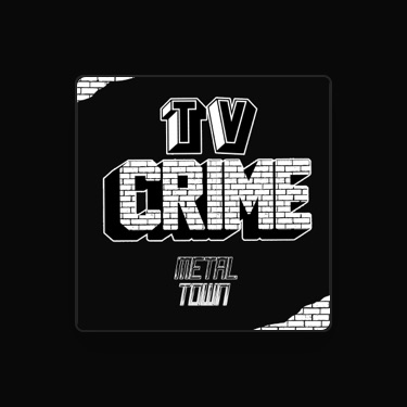 TV CRIME - Testi, playlist e video | Shazam