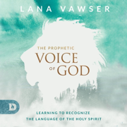 The Prophetic Voice of God: Learning to Recognize the Language of the Holy Spirit (Unabridged)