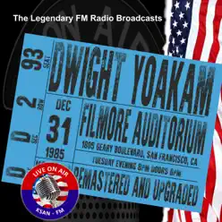 Legendary FM Broadcasts - Filmore Auditorium, San Francisco CA 31st December 1985 (Live) - Dwight Yoakam