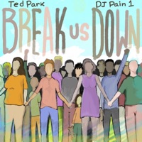 Break Us Down - Single - Ted Park