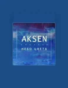 收听 AKSEN、观看音乐视频、阅读小传、查看巡演日期等 ！