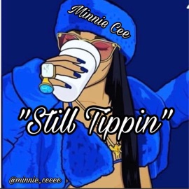 Tippin Still Minnie Cee