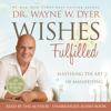 Wishes Fulfilled - Dr. Wayne W. Dyer