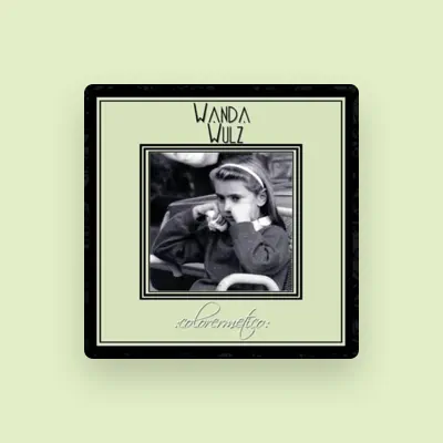 Listen to Wanda Wulz, watch music videos, read bio, see tour dates & more!