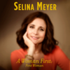 A Woman First: First Woman: A Memoir (Unabridged) - Selina Meyer