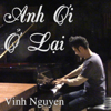 Anh Ơi Ở Lại - vinh nguyen