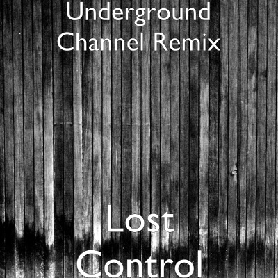 Lost Control - Underground Channel Remix | Shazam