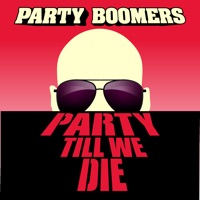 Party Till We Die - Single - Party Boomers