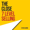 The Close: 7 Level Selling (Unabridged) - Stefan Aarnio