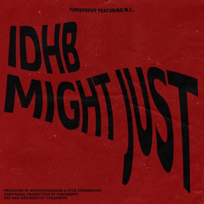 Idhb / Might Just (feat. M.C.) - Single
