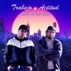 Trabajo y Actitud (feat. Safurt) - Single