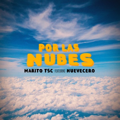 Por las Nubes (feat. Marito Tsc & Dinero en el Beat) - Single