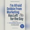 I'm Afraid Debbie From Marketing Has Left for the Day: How to Use Behavioural Design to Create Change in the Real World - Morten Münster