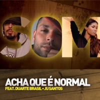 Acha Que É Normal (feat. Duarte Brasil & Ju Santos) - Single - Sonic Pazes