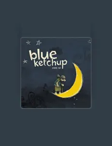 收听 Blue Ketchup、观看音乐视频、阅读小传、查看巡演日期等 ！