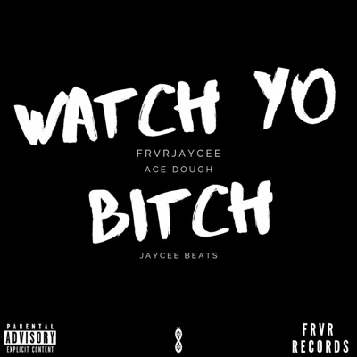Watch Yo Bitch (feat. Ace Dough) - Single