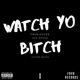 Watch Yo Bitch feat Ace Dough Single