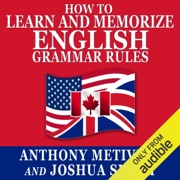 How to Learn and Memorize English Grammar Rules: Using a Memory Palace Network Specifically Designed for the English Language, Magnetic Memory Series (Unabridged) - Anthony Metivier & Joshua Smith