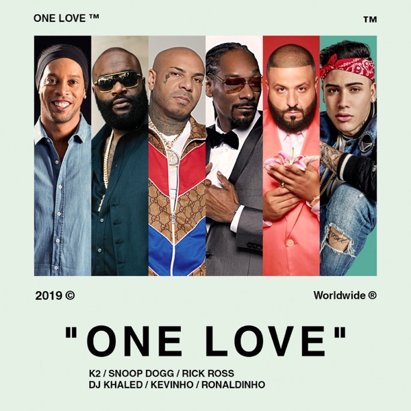 One Love (feat. Snoop Dogg, Rick Ross, DJ Khaled, Kevinho & Ronaldinho Gaúcho) - Single - K2