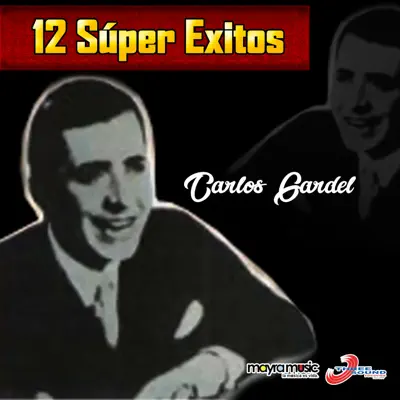 12 Súper Éxitos - Carlos Gardel