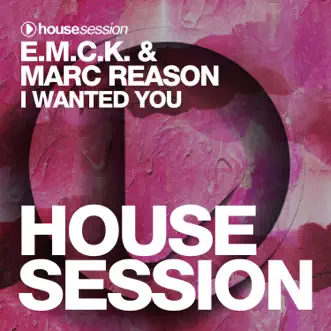 I Wanted You (Marc Reason Radio Edit) by E.M.C.K. & Marc Reason song reviws