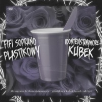 Plastikowy Kubek (feat. Fifi Soprano) - Single - Idontexistanymore