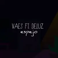 Espejo (feat. Deluz) — Vaes