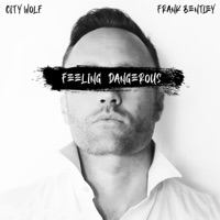 Feeling Dangerous - Single - City Wolf, Frank Bentley & Hollywood Black