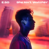 She Ain't Watchin' - 瘦子E.SO