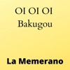 La Memerano - OI OI OI Bakugou