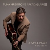 Koru Beni (feat. Simge Pınar) [Tuna Kiremitçi ve Arkadaşları, Vol. 3] artwork