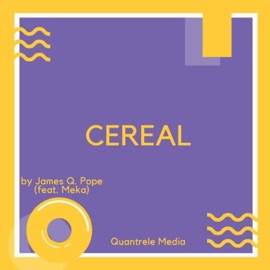 Cereal (feat. Meka) James Q. Pope