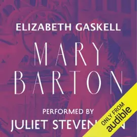 Mary Barton: A Tale of Manchester Life (Unabridged)