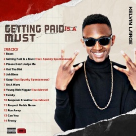 Getting Paid Is a Must (feat. Spunky Spontaneous) Kelvin Large