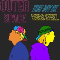 Outer Space (feat. Chico Steez) - Single - That Boy BK