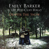 Despite the Snow - Emily Barker & The Red Clay Halo