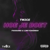Hoe Je Doet (feat. Figo Gang & Lino Ka6ongo) - Single - Tw2ce
