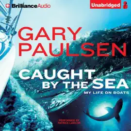 Caught by the Sea: My Life on Boats (Unabridged)