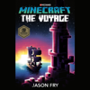 Minecraft: The Voyage: An Official Minecraft Novel (Unabridged) - Jason Fry