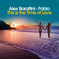 Alex Barattini - This Is the Time of Love (feat. Pablo) [Edit Mix]