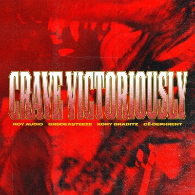 Crave Victoriously (feat. Roi Audyo, Gr8deASTEEZE, Kory Braditz & CË-dephrent) - Single