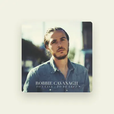Listen to Robbie Cavanagh, watch music videos, read bio, see tour dates & more!