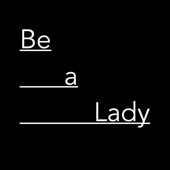 Be a Lady artwork