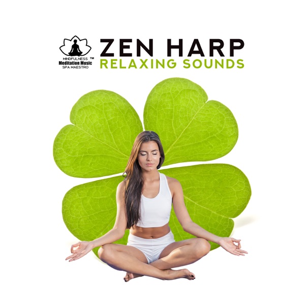 Zen Harp: Relaxing Sounds for Spa, Meditation, Reiki, Mindfulness, Yoga, Sleep, Soothing Experience